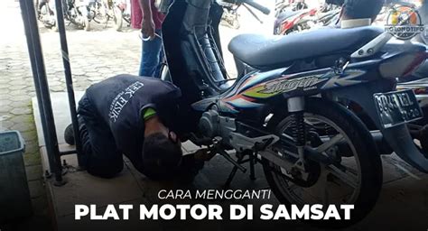 5 Cara Ganti Plat Motor di Samsat dengan Cepat dan Mudah, Wajib Tahu!